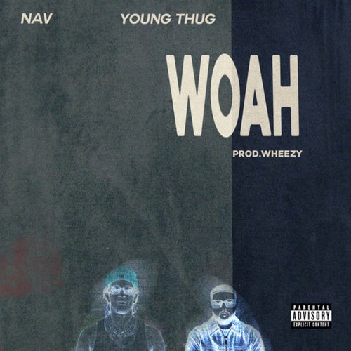 NAV & Young Thug – WOAH: New Song, Release Date & Review