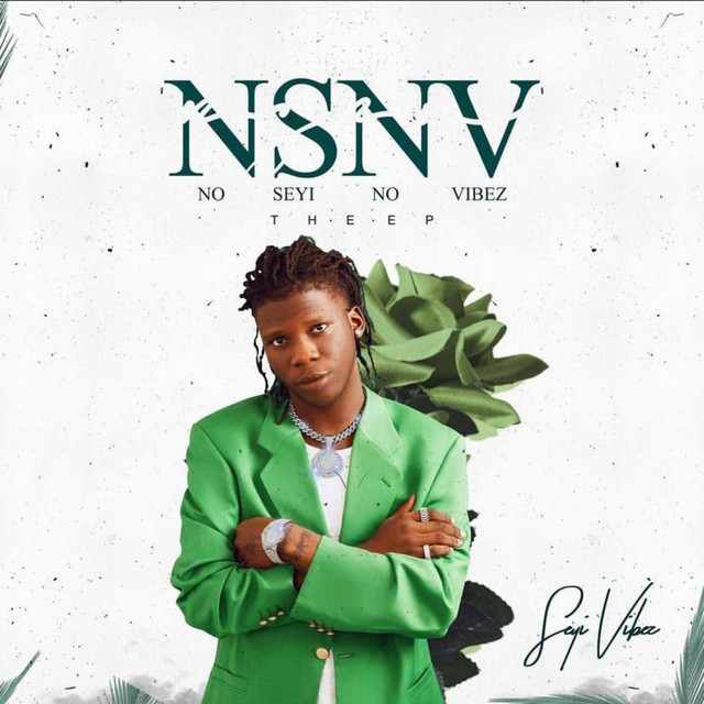 Seyi Vibez – NSNV (No Seyi No Vibez) (2021): EP Review, Tracklist & Significance