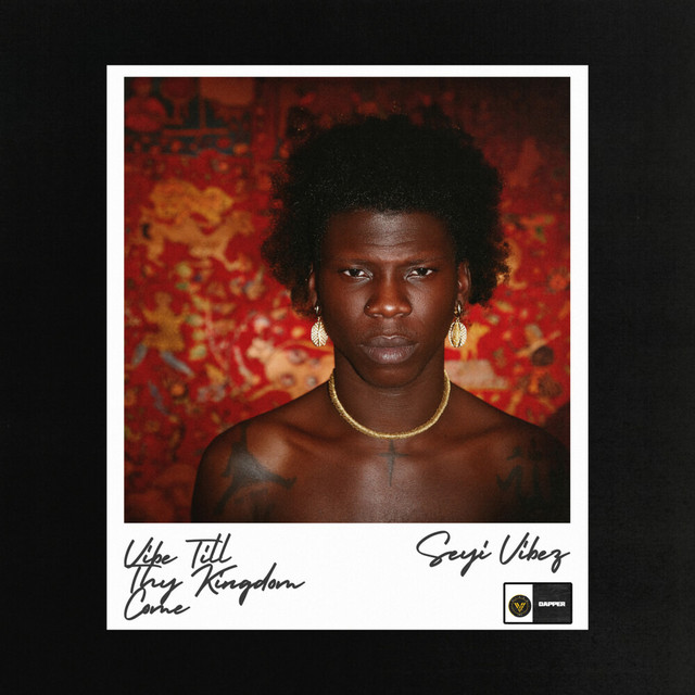 Seyi Vibez – Vibe Till Thy Kingdom Come (2023): Album Review, Tracklist & Significance