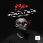 2Baba – Officially Blind