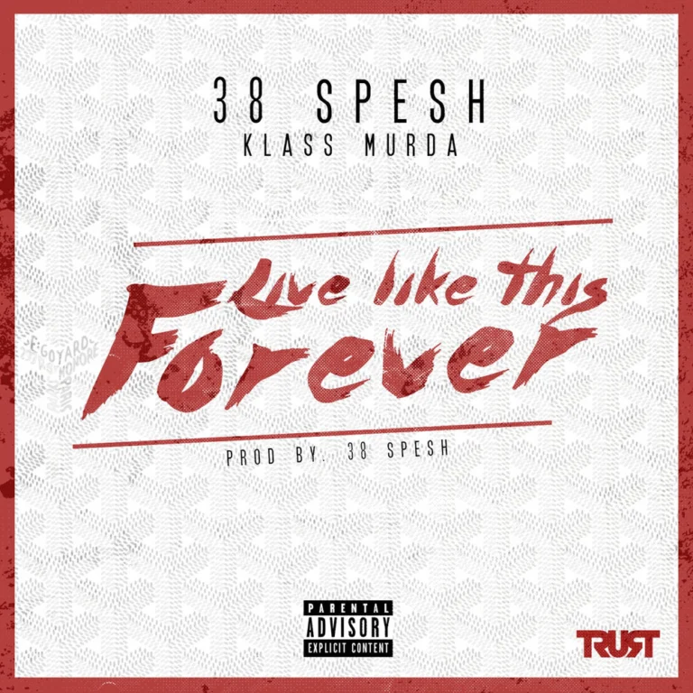 38 Spesh – Live Like This Forever