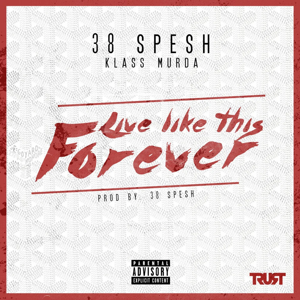 38 Spesh – Live Like This Forever