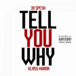 38 Spesh – Tell You Why