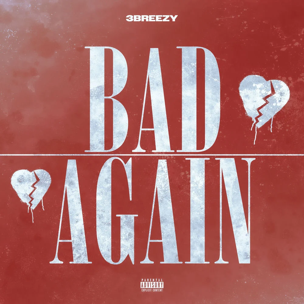 3Breezy – Bad Again