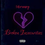 3Breezy – Broken Insecurities