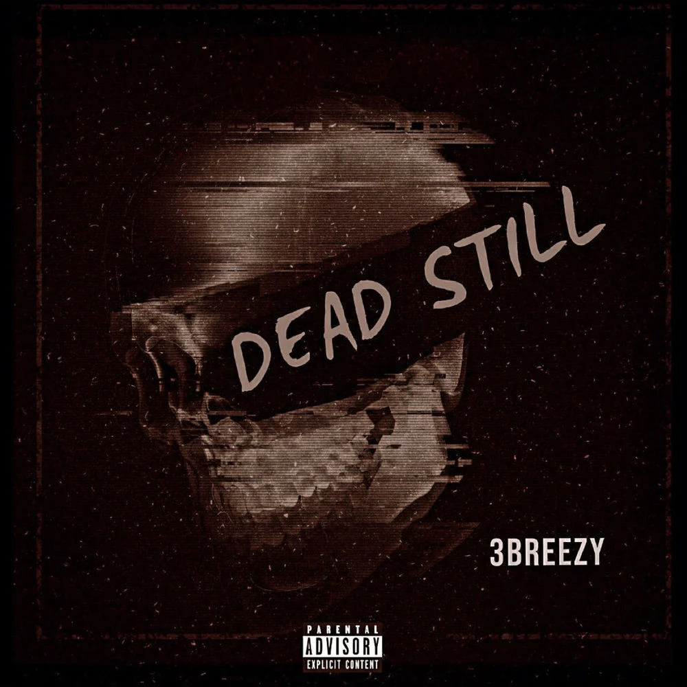 3Breezy – Dead Still