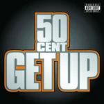 50 Cent – Get Up (Explicit Version)