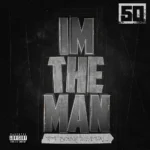 50 Cent – I’m The Man