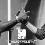 50 Cent – No One Told Us (Extended Version)