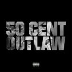 50 Cent – Outlaw (Explicit Version)