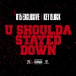615 Exclusive – U Shoulda Stayed Down