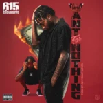615 Exclusive – Want For Nothing