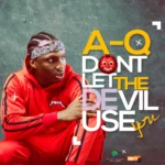 A-Q – Don’t Let the Devil Use You