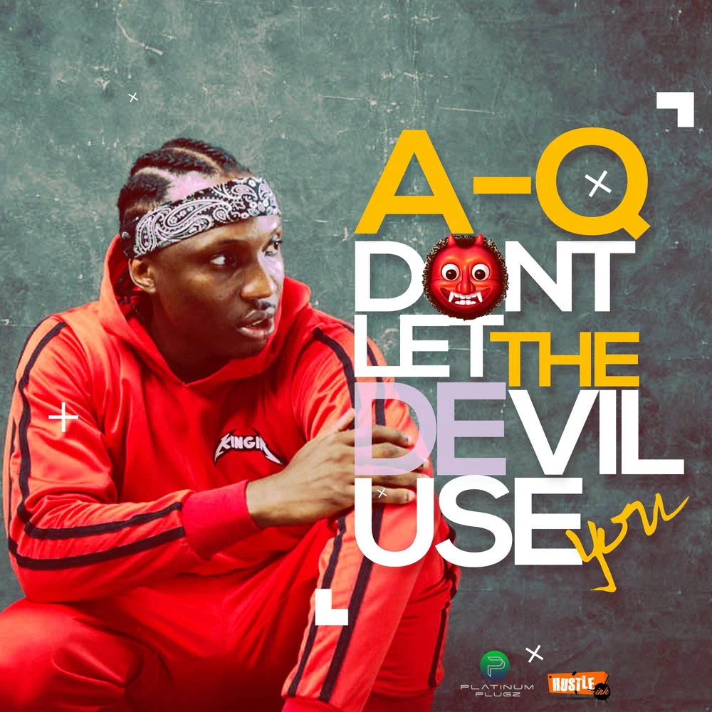 A-Q – Don’t Let the Devil Use You