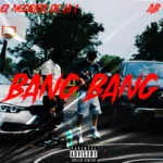 àB ft. EL NEGRATA DE LA L – BANG BANG