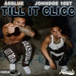 ABBlue ft. John Doe – Till It Clicc