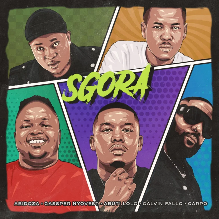 Abidoza ft. Cassper Nyovest & Abuti Lolo & Calvin Fallo & Carpo – SGORA