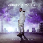 Abraham Mateo – Sigo a Lo Mío