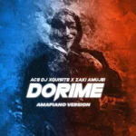 Ace DJ Xquisite – Dorime (Amapiano Version)