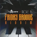 Ace DJ Xquisite – Friday Groove Riddim