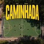 AD ft. Una – Caminhada (Special)