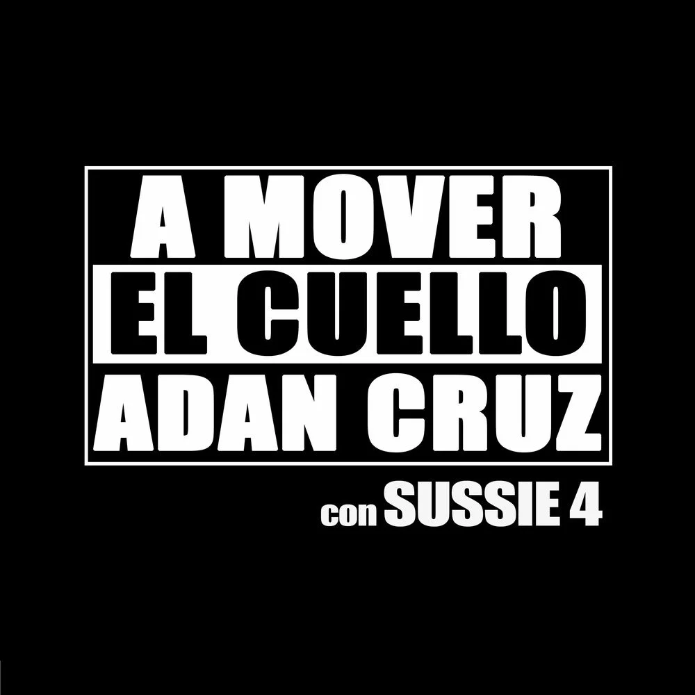 Adán Cruz – A Mover el Cuello