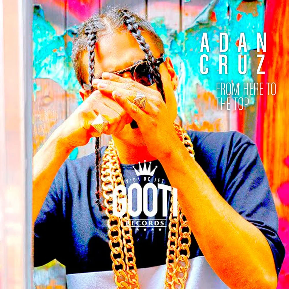 Adán Cruz – From Here to the Top