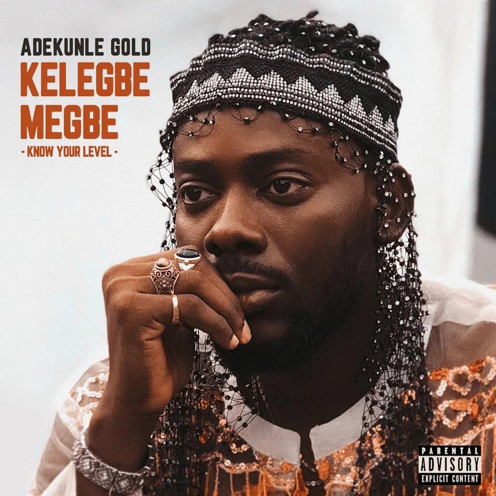 Adekunle Gold – Kelegbe Megbe (Know your level)
