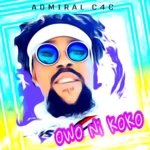 Admiral C4C – Owo Ni Koko