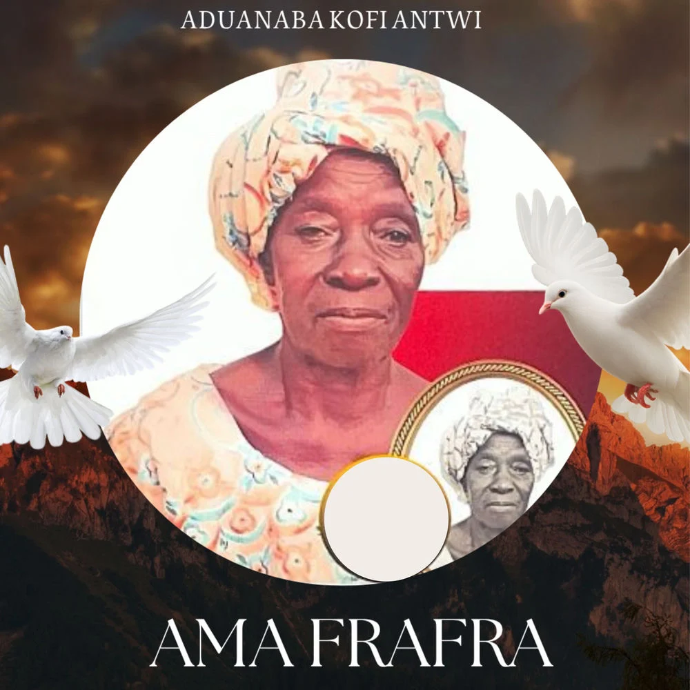 Aduanaba Kofi Antwi – Tribute Song -Ama Frafra