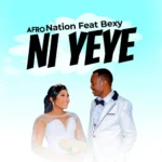 Afro Nation ft. Bexy Music – Ni Yeye