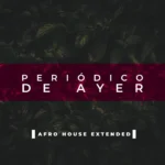Afro Nation – Periódico De Ayer (Afro House Extended)