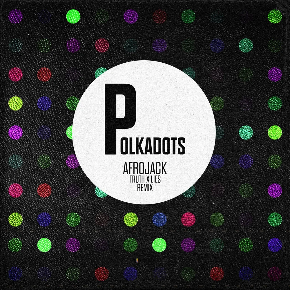 AFROJACK – Polkadots (Truth x Lies Remix)