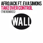 AFROJACK ft. Eva Simons – Take Over Control (Sunnery James & Ryan Marciano Remix)