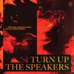 AFROJACK – Turn Up The Speakers (Julian Jordan Remix)