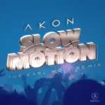 Akon – Slow Motion (Karl Wolf Remix)