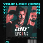 ATB – Your Love (9PM)