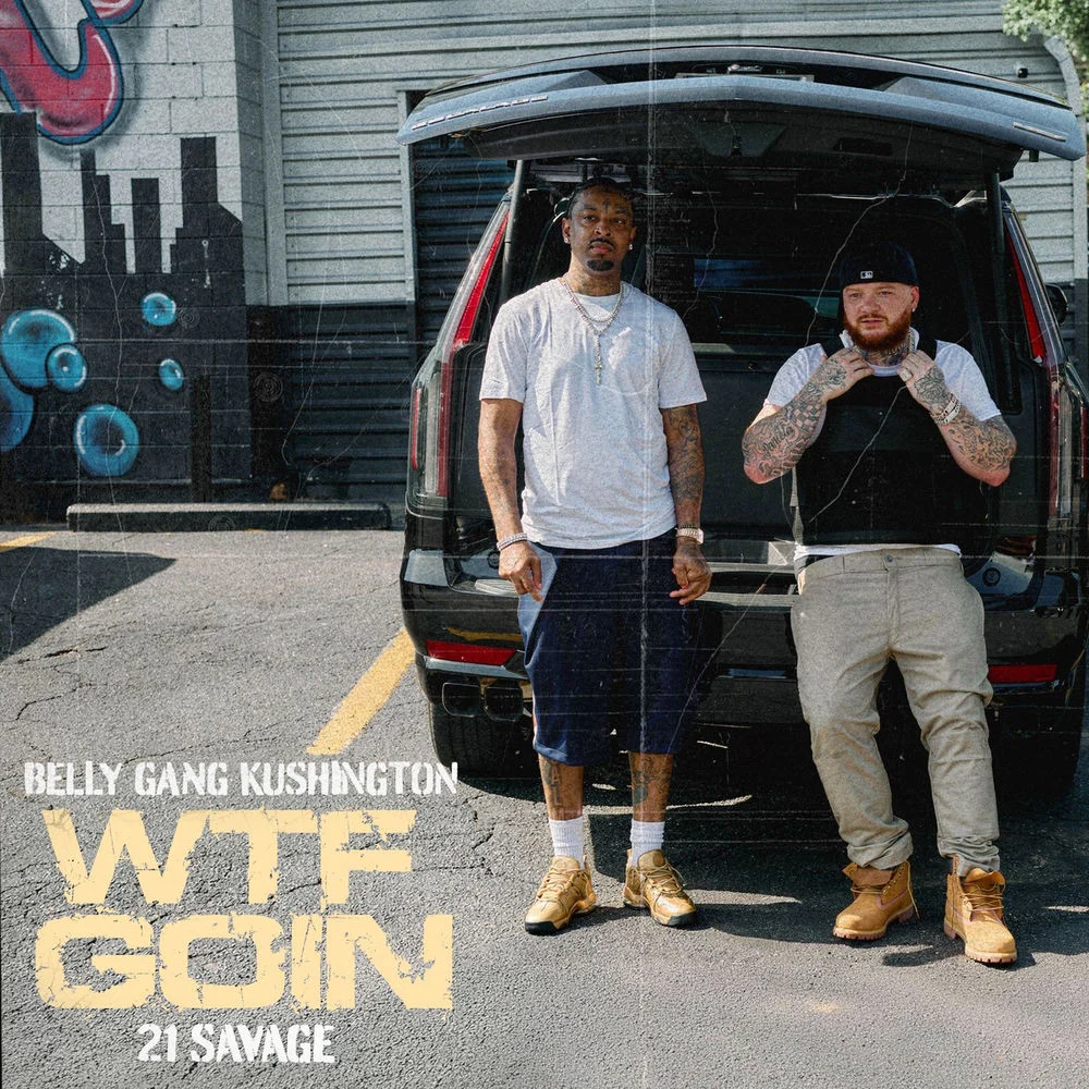 Belly Gang Kushington ft. 21 Savage – WTF GOIN (Clean)