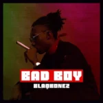 Blaqbonez – Bad Boyz