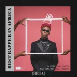 Blaqbonez – Best Rapper In Africa (BRIA)