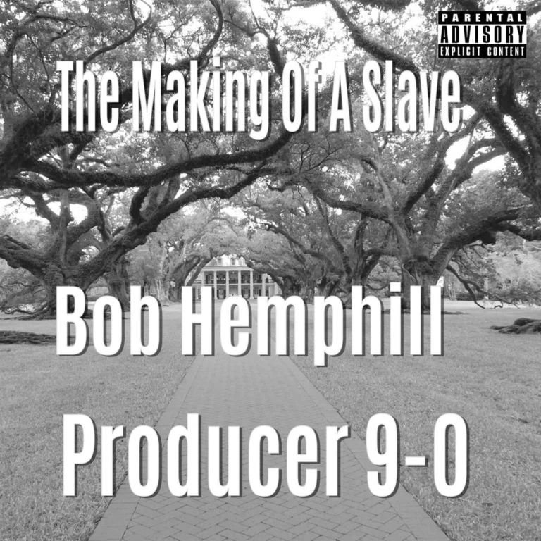 Bob Hemphill – The Making of a Slave, Pt. 1