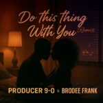 Brodee Frank – Do This Thing with You (Remix)