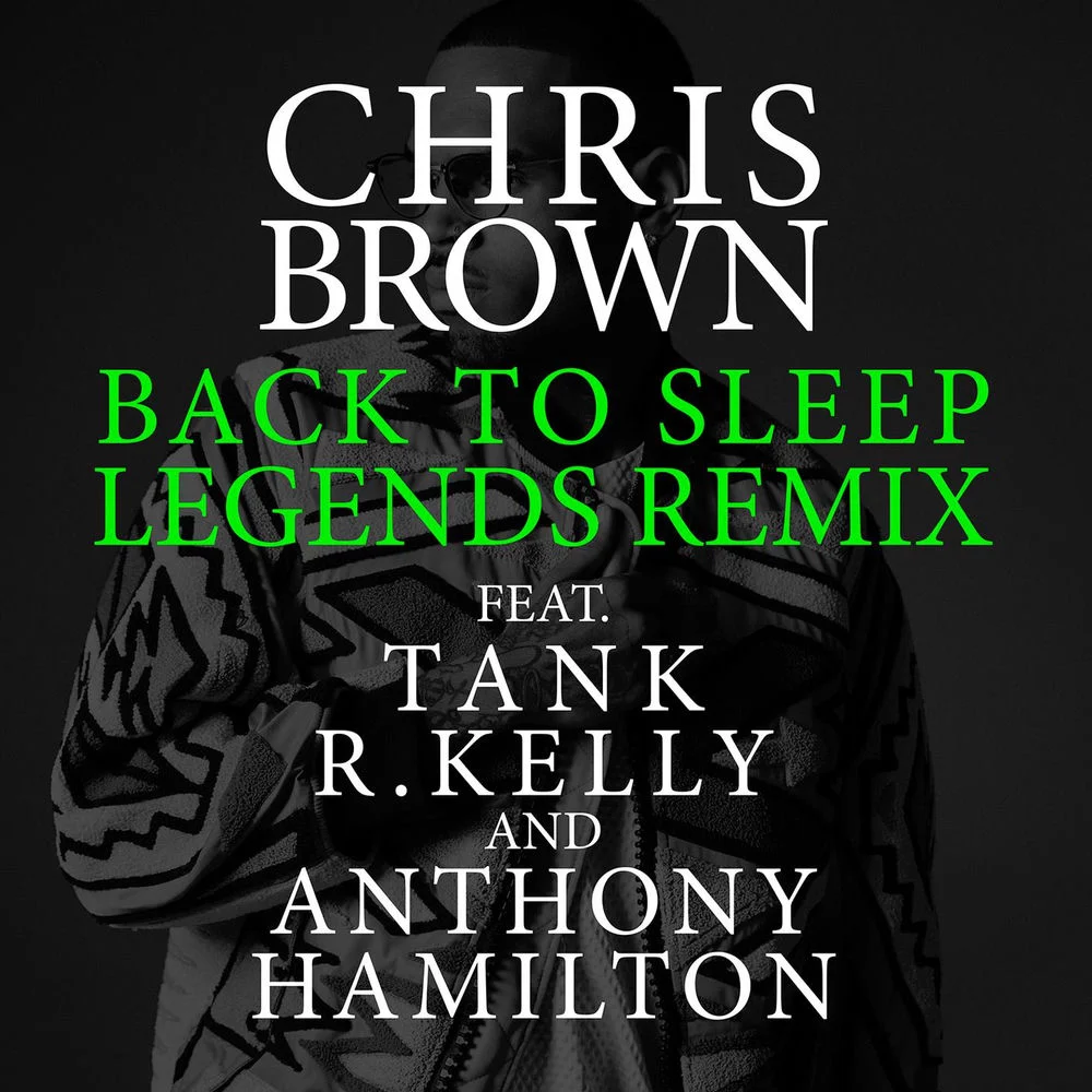 Chris Brown ft. Tank & R.Kelly & Anthony Hamilton – Back To Sleep (Legends Remix)