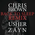 Chris Brown ft. Usher & ZAYN – Back To Sleep REMIX