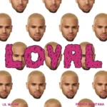 Chris Brown ft. Lil Wayne & French Montana – Loyal (East Coast Version)