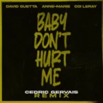David Guetta ft. Anne-Marie & Coi Leray – Baby Don’t Hurt Me (Cedric Gervais Remix Extended)