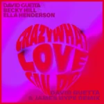 David Guetta ft. Becky Hill & Ella Henderson – Crazy What Love Can (David Guetta & James Hype Remix)