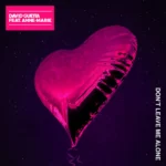 David Guetta ft. Anne-Marie – Don’t Leave Me Alone (EDX’s Indian Summer Remix)