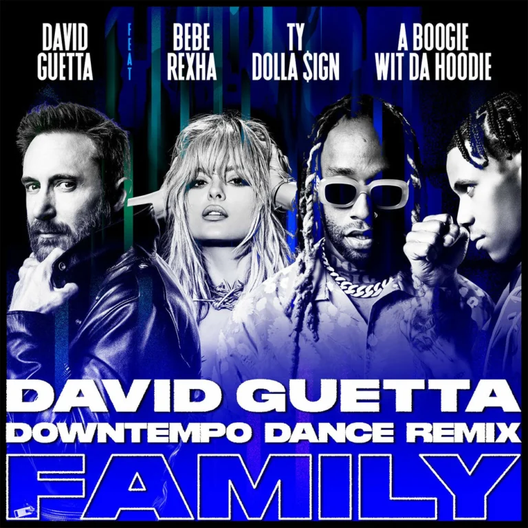 David Guetta ft. Bebe Rexha & Ty Dolla $ign & A Boogie Wit da Hoodie – Family (David Guetta Downtempo Dance Remix)