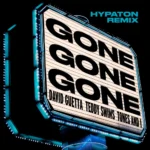 David Guetta ft. Teddy Swims – Gone Gone Gone (Hypaton Extended Remix)
